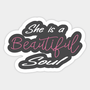 She is a beautiful soul, Shirt for women, Beautiful Soul Shirt, Feel Good Shirt, Vibes Shirt, Motivational Inspirational Quotes T-Shirts, Mother's Day shirt for mom, Creative Positive Saying Tee, Positive Shirt, T-Shirt For Lover, Strong Women Sticker